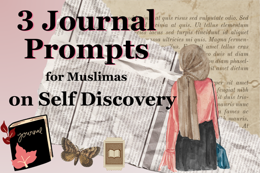 3 Journal Prompts for Muslimas on Self Discovery - Lizzy Helena Brown